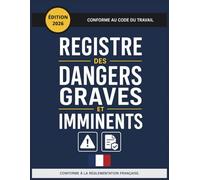 Registre des Dangers Graves et Imminents: Registre obligatoire conforme au Code du Travail - Consignation des alertes, suivi des mesures correctives et traçabilité des signalements CSE - Grand format