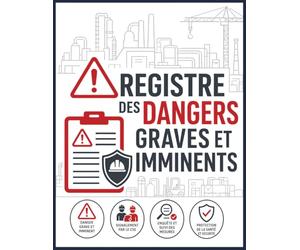 Registre des Dangers Graves et Imminents: Registre obligatoire conforme au Code du Travail - Consignation des alertes, suivi des mesures correctives et traçabilité des signalements CSE - Grand format