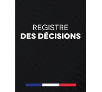 Registre des Décisions: Carnet des Délibérations de l'Associé Unique pour les EURL et SAS, 100 Pages Lignées et Numérotées, Format A4