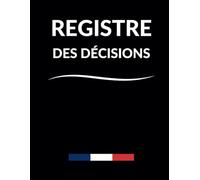 Registre des décisions: Registre des décisions et des Délibérations pour l’associé unique des sociétés unipersonnelles (EURL/SAS) & 119 page lignées