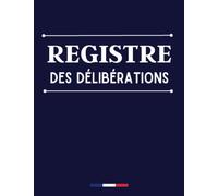 Registre des délibérations: Registre obligatoire pour les procès verbaux des délibérations ou décisions des assemblées générales, actionnaires, associés, membres du conseil