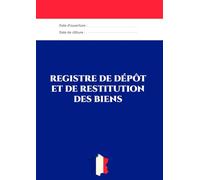 Registre des Dépôts et de Restitution des Biens: Traçabilité et Sécurité des Objets Déposés sur 106 pages, Conformité L1113-1