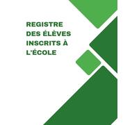 Registre des Élèves Inscrits à l’École Numéroté: Journal d'Inscription pour Établissements Scolaires - Grand Format - Conforme Circulaire 91-220 du 30 Juillet 1991 Modifiée - 102 pages