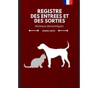 Registre des entrées et des sorties, animaux domestiques, Chiens et Chats: Conforme aux normes CERFA 50 4510, suivi des animaux d'élevage