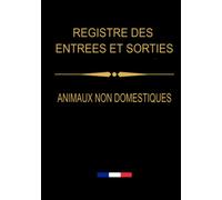 Registre des entrées et sorties animaux non domestiques: registre pour le suivi des entrées et sorties des animaux non domestiques d'élevage détenus en captivité