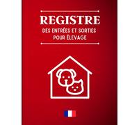REGISTRE DES ENTRÉES ET SORTIES POUR ÉLEVAGE: Conforme à la législation [CERFA n° 50 4510] | Mouvements des animaux domestiques | Entrées et Sorties ... chats | 1080 enregistrements | Grand format
