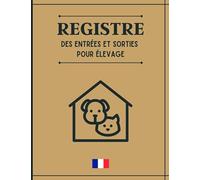 REGISTRE DES ENTRÉES ET SORTIES POUR ÉLEVAGE: Conforme à la législation [CERFA n° 50 4510] | Mouvements des animaux domestiques | Entrées et Sorties ... chats | 1080 enregistrements | Grand format