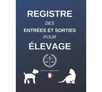 REGISTRE DES ENTREES ET SORTIES POUR ELEVAGES: Enregistrement Sanitaire elevage,chenil et pension