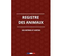 Registre des Entrées Sorties des Animaux - Carnet officiel CERFA 50 4510 A4, 100 pages, conseils et exemples pour élevages, pensions et refuges