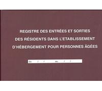 Registre des Entrées et Sorties des résidents dans l'établissement d'hébergement pour personnes âgées, 96 pages. G