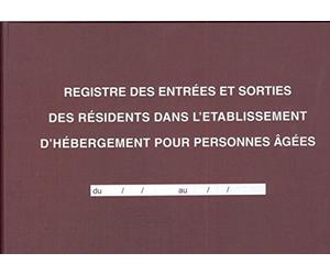 REGISTRE DES ENTREES & SORTIES DES RESIDENTS DANS L'EHPA 210 X 297 96 p.