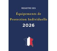 Registre Des Équipements de Protection Individuelle : Carnet de suivi et de contrôle des EPI pour établissements publics, entreprises et collectivités - Conforme au code du travail et du sport.