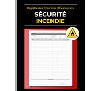 Registre des Exercices d’Évacuation & Sécurité Incendie: Carnet de Suivi des Tests Incendie et Feu | Établissements Recevant du Public ERP - Bâtiments ... Résidentiels, Commerciaux, Professionnels