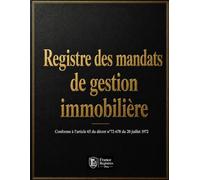 Registre des mandats de gestion immobilière - 50 doubles pages à remplir: Carnet professionnel à remplir pour le suivi chronologique des mandats de gestion immobilière