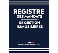 Registre des Mandats de Gestion Immobilières: journal de suivi des mandats Conforme à l'article 72 du Décret n° 72-678 avec couverture en Bleu