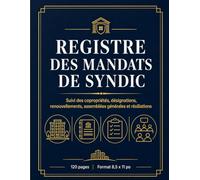 Registre des mandats de syndic: Registre Professionnel pour le Suivi des Mandats, Copropriétés, Assemblées Générales et Échéances Légales