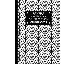 Registre des Mandats de Transactions Immobilières: Conforme à la loi et au code du travail. Agents Immobiliers. Agences Immobilières.