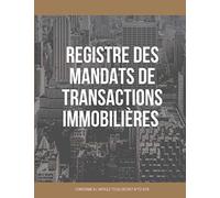 Registre des mandats de transactions immobilières : Conforme à l'article 72 du Décret n°72-678: Livre pour l'enregistrement des transactions sur les ... et la gestion de 2700 mandats