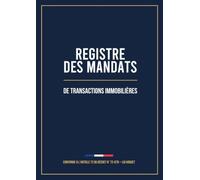 Registre des Mandats de Transactions Immobilières: Conforme à l'article 72 du décret n° 72-678 - Loi Hoguet | 480 mandats pré-numérotés, pages cotées ... location, fonds de commerce | Format A4