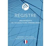 Registre des Mandats de Transactions Immobilières: Registre des mandats immobiliers - Transactions | Registre conforme à l'article 72 du décret n°72-678 | 103 pages | format large A4