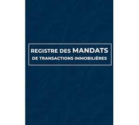 Registre des mandats de transactions immobilières: Suivi professionnel des mandats et opérations immobilières | Format A4 | 130 pages pratiques