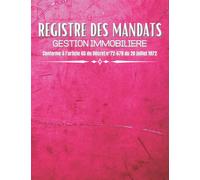 Registre des Mandats Gestion Immobilières: Carnet pour Agences Immobilières | Registre Immobilier Conforme à l'article 72 du Décret n° 72-678 | Grand Format.