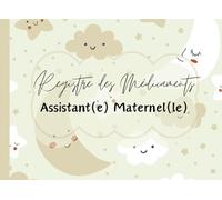 Registre des médicaments assistant(e) maternel(le): Carnet Pour L’Administration Des Médicamentset Soins aux Enfants Accueillis - Pages Numérotées - Conforme au décret 2021-1131