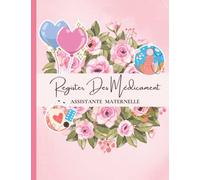 Registre des médicaments assistante maternelle: Carnet d'administration des médicaments et soins pour enfants