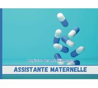 Registre des médicaments assistante maternelle: Carnet de suivi d'administration des médicaments au sein des foyers d'accueil d'enfants | Conforme au ... 30 août 2021 | Indispensable et obligatoire