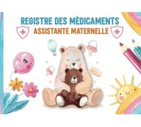 Registre des médicaments assistante maternelle: Carnet de suivi d'administration des médicaments au sein des foyers d'accueil d'enfants