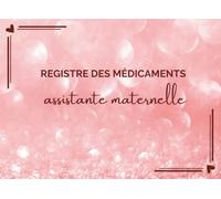 Registre des Médicaments Assistante Maternelle: Carnet de Suivi des Traitements Médicamenteux | Conforme au décret n°2021-1131 | 100 Pages | Format 21 x 15,2 cm