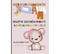 Registre des Médicaments Assistante Maternelle: Carnet de Suivi Pour l'Administration des Médicaments Aux Enfants Accueillis En Structure Agréée