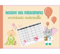 Registre des médicaments assistante maternelle: carnet de Traitements et Soins soins assistante-maternelle pour L’administration des médicaments des ... à Remplir 120 page 8.25 x 6 pouces