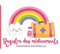 Registre des médicaments Assistante Maternelle: Conforme au Décret n°2021-1131 pour l'administration des médicaments des enfants accueillis
