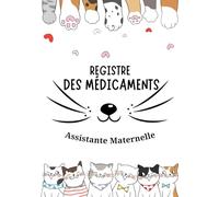Registre des médicaments assistante maternelle: Registre d’Administration Des traitements et soins médicaux aux Enfants Accueillis chez les assistantes maternelles et MAM