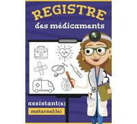 Registre des Médicaments Assistante Maternelle: Registre d'administration des médicaments pour les orphelins et pour les foyers d'accueil d'enfants
