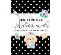 Registre des Médicaments Assistante maternelle: Registre Pour L’Administration Des Médicaments Des Enfants Accueillis par les Assistant(e)s ... au DÉCRET N° 2021-1131 DU 30 AOUT 2021