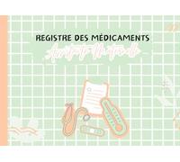 Registre des médicaments assistantes maternelles: Registre des Médicaments MAM / Assistant(e) Maternel(le) - Carnet Pour L’Administration Des Médicaments Des Enfants Accueillis - Pages Numérotées