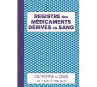 Registre des Médicaments Dérivés du Sang: Conforme au code de la santé publique, registre obligatoire pour pharmacie - 100 pages foliotées - grand format A4 bleu