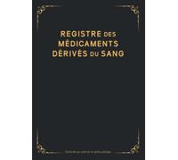 Registre des Médicaments Dérivés du Sang: Registre obligatoire pour pharmacie, conforme au code de la santé publique - 100 pages foliotées - grand format A4