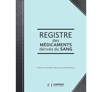 Registre des Médicaments Dérivés du Sang: v1-1 Conforme à l'article R.5121-186 du Code de la Santé Publique | 101 pages | Format large 21,59cm x ... pale renfort couverture imitation cuir noir
