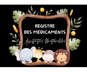 Registre des médicaments : MAM / assistant(e)s maternel(le)s: Carnet de suivi Pour L’Administration Des Traitements et Soins Médicaux des Enfants ... au décret 2021-1131 - Pages numérotées