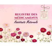 Registre des Médicaments pour Assistante Maternelle: Carnet d'Administration des Traitements Médicaux pour Enfant, Conforme aux Réglementations