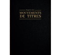 Registre des mouvements de titres: 120 Feuillets numérotés A4. Pour SA, SAS et SASU. Couverture rigide. No. 1 noir