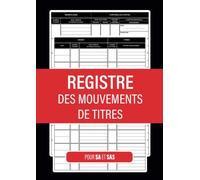 Registre des Mouvements de Titres: Cahier de suivi de tous les opérations affectant les titres | Registre conforme aux obligations légales pour Enregistrer tous les transferts d’actions