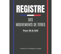 Registre des mouvements de titres: Cahier utile pour la gestion des mouvements de titres | Livre pour L’enregistrement chronologique des acquisitions ... obligations légales | 101 pages Grand format