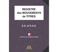 Registre des Mouvements de Titres: Conforme aux obligations légales | Enregistrement des cessions et acquisitions d’actions pour S.A. (Sociétés ... Simplifiées) | 108 pages, Grand Format