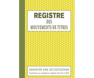 Registre des Mouvements de Titres: Conforme Législation Française, Enregistrement d'Acquisitions et Cessions d'Actions pour Sociétés SA et SAS avec ... Inclus, Format Large A4 Feuillets Numérotés