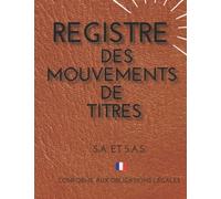 Registre des Mouvements de Titres: Enregistrement des acquisitions et cessions d'actions pour SA et SAS , Conforme aux obligations légales