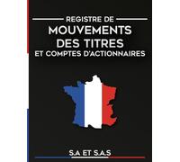 Registre des mouvements de titres et comptes d’actionnaires: Enregistrement des acquisitions et cessions d'actions pour SA et SAS, Conforme et Compact | ligné de 150 pages | Format large 8.5*11